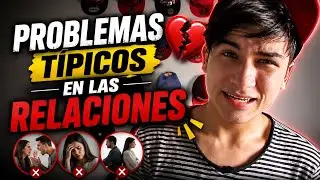 PROBLEMAS TÍPICOS EN LAS RELACIONES | Andres Zapata