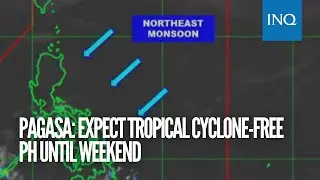 Pagasa: Expect tropical cyclone-free PH until weekend
