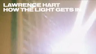 Lawrence Hart - How The Light Gets In