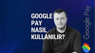 Google Pay Nedir, Nasıl Kullanılır?