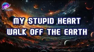 🌌Walk off the Earth - My Stupid Heart🌌