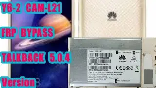 Huawei Y6-II CAM-L21|Talkback 5.0.4|FRP Bypass