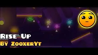 Rise Up by ZooxerYt || Geometry Dash