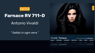 Antonio Vivaldi -  Farnace, RV 711D: Gelido in ogni vena