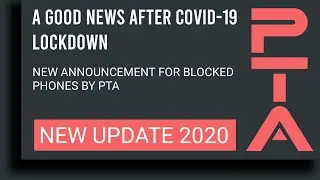 Pta Mobile Registration News | PTA Update for Blocked Mobile Phones after COVID19 Lockdown by LEWM