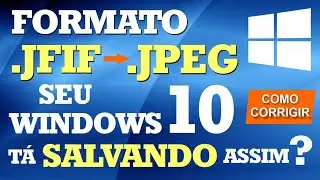 Como IMPEDIR que o WINDOWS 10 salve imagens como .JFIF