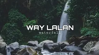 WAY LALAN WATERFALL | CINEMATIC VIDEO