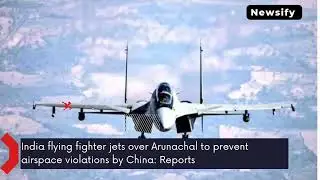 India flying fighter jets over Arunachal to prevent airspace violations by China: Reports #shorts