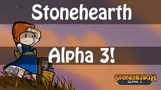 StoneHearth Alpha 3 Quick Overview!