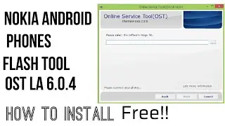 How To install NOKIA Android FLASH TOOL (OST LA) In PC!
