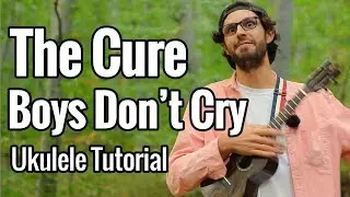 The Cure - Boys Don't Cry (Ukulele Tutorial)