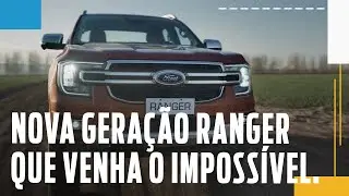 Nova Geração Ford Ranger - Que venha o impossível