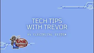 Tech Tips with Trevor - RV Electrical System