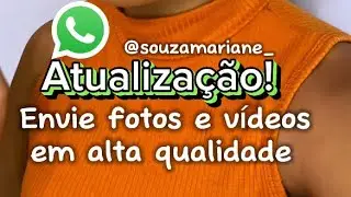 Atualização! Nova forma de enviar fotos e videos no WhatsApp em alta qualidade
