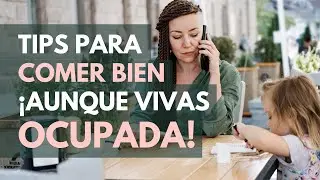 Cómo alimentarte mejor si sos una madre con poco tiempo!