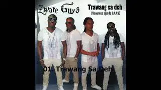 Zware Guys - Trawang Sa Deh