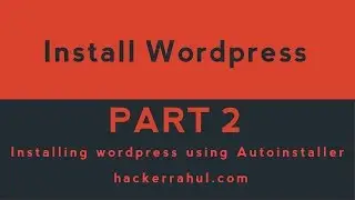 Part 2 - Installing wordpress using Autoinstaller - hackerrahul.com