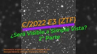 Cometa C/2022 E3 (ZTF): ¿Podremos Verlo a Simple Vista?: Parte 2