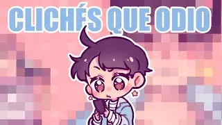 😾Clichés que ODIO de los FANFICS