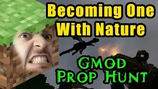 Becoming One With Nature (Gmod Prop Hunt)