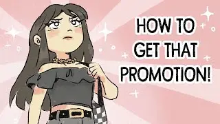 How to Get Promoted in Animation 👩🏻‍🎨  (and how to get a raise 💸)