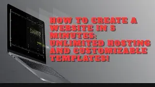 How to Create a Website in 5 Minutes: Unlimited Hosting and Customizable Templates!