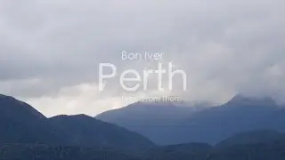 Bon Iver 'Perth' Music Video 4k / Now Here, From There