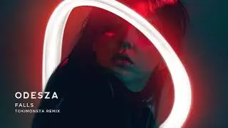 ODESZA - Falls (feat. Sasha Alex Sloan) [TOKiMONSTA Remix]