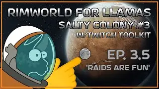 [Salty Colony#3 w/Twitch Toolkit] Raids are fun (stabilizing settlement)|Rimworld for Llamas, ep 3.5