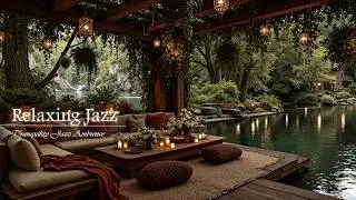 Relaxing Jazz in Lakeside Retreat Ambience | Soft Jazz Combined With Nature Therapy for Study, Work