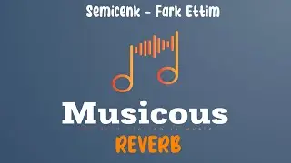 Semicenk - Fark Ettim (Reverb Lyrics)