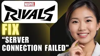 How to FIX 'Server Connection Failed' in Marvel Rivals: 2025 Edition