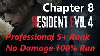 RE4R PS5: Chapter 8『Pro S+/No Damage/100%』