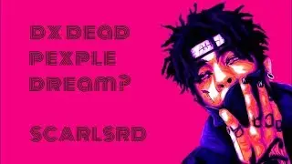 SCARLXRD/​dx dead pexple dream?/ПЕРЕВОД/СУБТИТРЫ/НА РУССКОМ