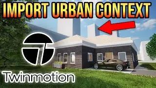 How To Import An Urban Context in Twinmotion 2023
