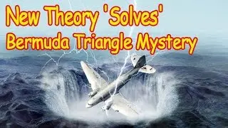 Mystery Revealed - Bermuda Triangle Mystery Solved? New Theory 'Solves' Bermuda Triangle Mystery.