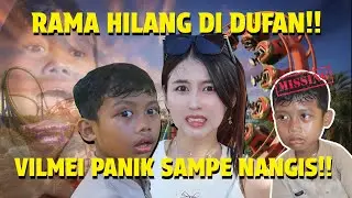 RAMA HILANG DI DUFAN !! VILMEI PANIK SAMPE NANGIS !!