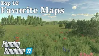 Top 10 | Favorite Maps (4/30/2023) | Farming Simulator 22