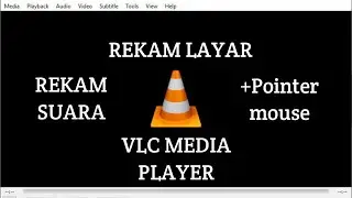 How to Record Screen, Audio, and Show Mouse Pointer in VLC Media Player