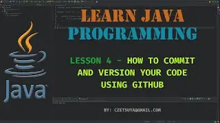 Learn Java Programming: Lesson 4 - How to Commit and Version your Code Using Github