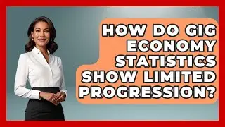 How Do Gig Economy Statistics Show Limited Progression? - Demographic Data Answers