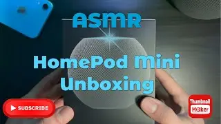 ASMR HomePod Mini Unboxing