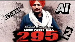 295 Returns AI Voice |SIDHUMOOSEWALA