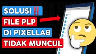 Cara pasang plp pixellab yang benar | Solusi file plp pixellab tidak muncul 2024