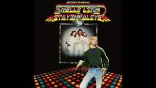 Bee Gees Vs Nirvana   Smells Like Stayin´Alive