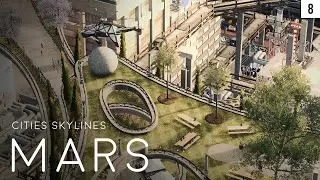 Cities Skylines: MARS (Episode 8)