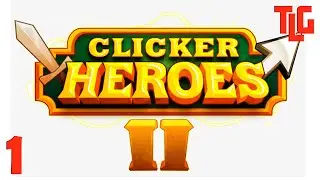 Clicker Heroes 2 game walkthrough. Part 1. TimeLapse Game