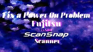 Fix a Fujitsu ix500 ScanSnap Scanner 'Power On' Problem