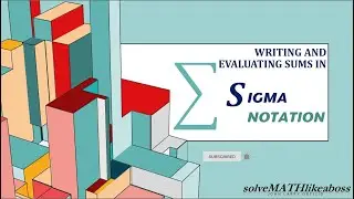 PRECAL | SIGMA NOTATION | EVALUATING AND WRITING SUMS