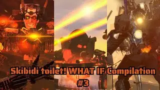 Skibidi toilet! WHAT IF Compilation #3 credits